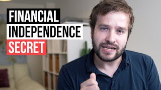 The Secret To Financial Independence (What they don