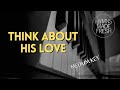 Think About His Love PIANO Instrumental KARAOKE