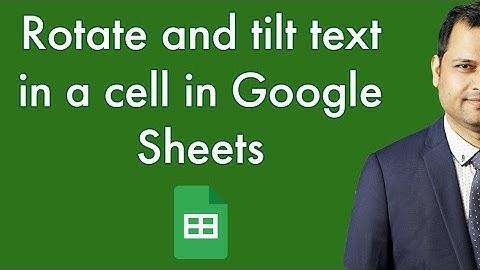 How to rotate the text in a cell in google sheets | tilt or rotate cell content