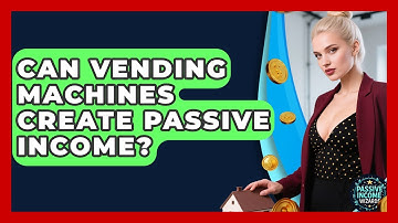 Can Vending Machines Create Passive Income? - Passive Income Wizards