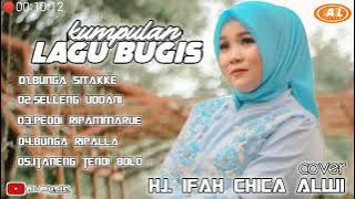 KOMPILASI-KUMPULAN LAGU BUGIS COVER 2024|| HJ, IFAH CHICA ALWI