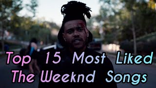 Top 15 Most Liked The Weeknd Songs