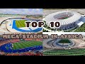 Top 10 biggest stadiums in africa in sitting capacity