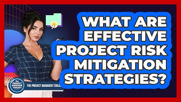 What Are Effective Project Risk Mitigation Strategies?