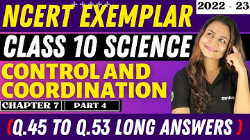 NCERT EXEMPLAR || CONTROL AND COORDINATION | CLASS 10 | SCIENCE | CHAPTER 7 | PART 4 | LONG ANSWERS