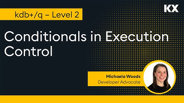 Fundamentals | The Conditional in Execution Control for kdb | Hands on