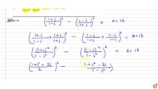 If `((1+i)/(1-i))^3-((1-i)/(1+i))^3 =a+ib`    find a and b