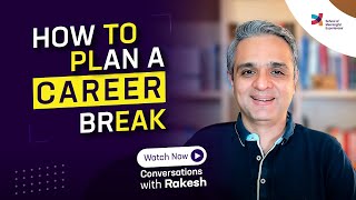 How to plan a career break? |Episode 164|Conversations with Rakesh|