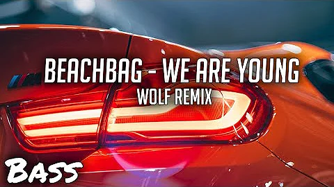 Beachbag - We Are Young (WolfRider Remix)🔥🎧