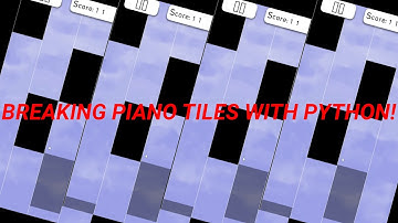 Breaking Piano Tiles using Python!