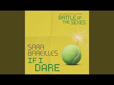 Stream If I Dare (from Battle of the Sexes) by Sara Bareilles