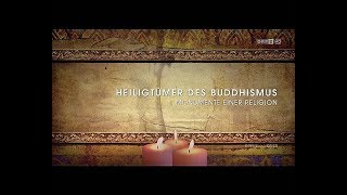 Der Weg zur Erleuchtung - Heiligtümer des Buddhismus Teil 1 + 2