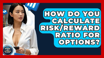 How Do You Calculate Risk/Reward Ratio For Options? - Stock and Options Playbook