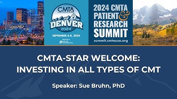CMTA-STAR Welcome: Investing in All Types of CMT - 2024 CMTA Patient & Research Summit