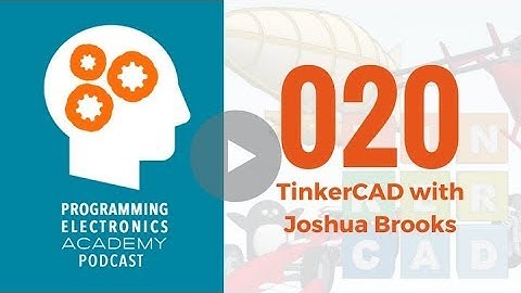 EP. 20: TinkerCAD with Joshua Brooks