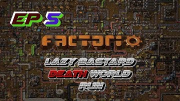 FACTORIO LAZY BASTARD DEATH WORLD RUN EP 5