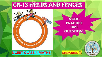 CH-13 FIELDS AND FENCES CLASS 4 MATHS || NCERT PRACTICE TIME QUESTIONS || WORD PROBLEMS
