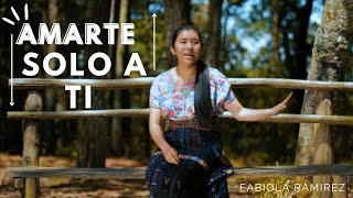 Fabiola Ramirez - Amarte Solo a Ti (Video Oficial)