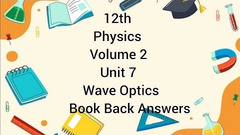 12th|Physics|Volume 2|Unit 7|Wave Optics|Book Back Answers
