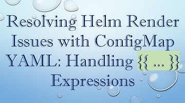 Resolving Helm Render Issues with ConfigMap YAML: Handling {{ ... }} Expressions