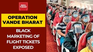 Operation Vande Bharat: India Today Unearths Black-Marketing Of Air India Flight Tickets