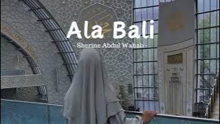 Ala Bali - Sherine Abdul Wahab ( lirik, latin, & terjemahan )