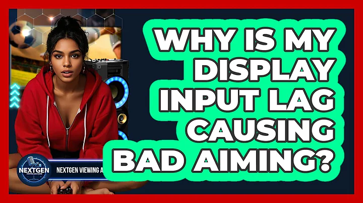 Why Is My Display Input Lag Causing Bad Aiming? - NextGen Viewing and Audio
