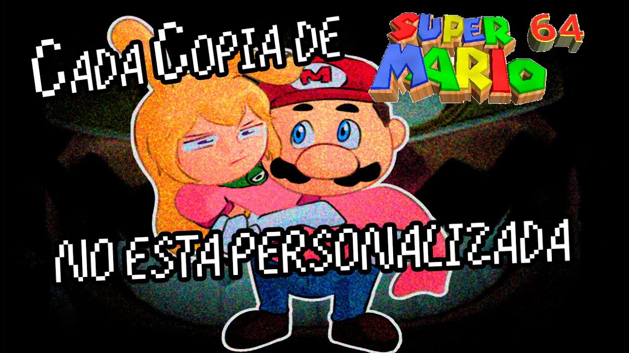 Cada copia de Mario 64 NO esta PERSONALIZADA.