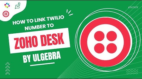 How to link Twilio WhatsApp Number to Zohodesk via Ulgebra.