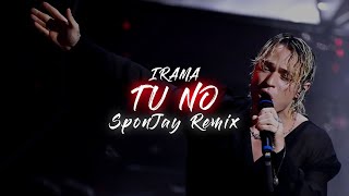 Irama - Tu No (SponJay Remix)