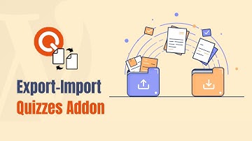 Export and Import Quizzes Addon for Quiz Maker Plugin