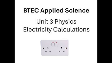 BTEC Applied Science: Unit 3 Electricity Calculations