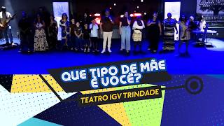 Apresentando Peça sobre Mães com meus amigos do IGV TEATRO TRINDADE - 17-05-2026 - Estevão Rocha