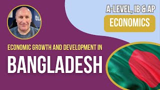 Growth and Development in Bangladesh I ALevel, AP & IB Economics