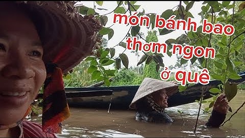 Món Bánh bao ở sông nước, và một ngày đi bắt ốc với chem chép ở quê