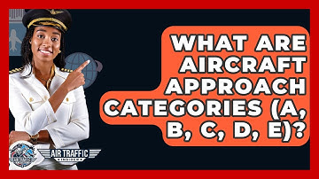 What Are Aircraft Approach Categories (A, B, C, D, E)? - Air Traffic Insider