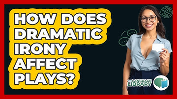 How Does Dramatic Irony Affect Plays? - The Language Library