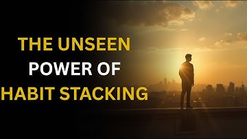 The Unseen Power of Habit Stacking |  MOTIVATIONAL STORY IN ENGLISH