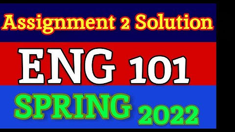 ENG101 Assignment 2 Spring 2022 Solution