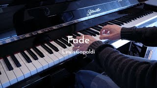 Fade - Lewis Capaldi - Piano Cover