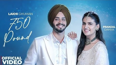 750 Pound |Lakhi Ghuman Ft.Pranjal Dahiya | Vicky Dhaliwal |Latest Punjabi Songs 2025
