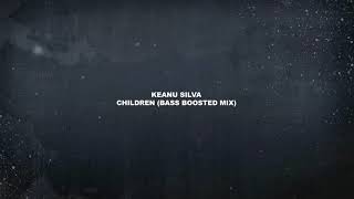 Keanu Silva - Children (BASS BOOST EDIT)