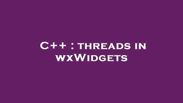 C++ : threads in wxWidgets