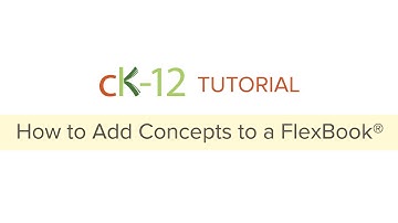 CK-12 Tutorial: How to Add Concepts to a FlexBook®