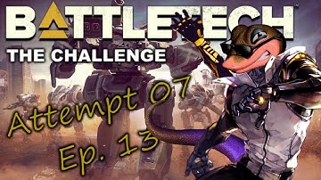 BATTLETECH - The Challenge - Attempt 07, Ep. 13 (No Commentary)