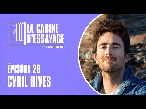 La Cabine D'Essayage #29 - Cyril Hives