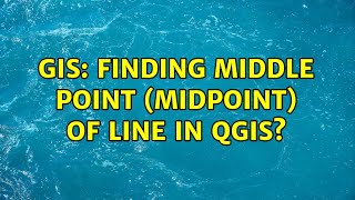 GIS: Finding middle point (midpoint) of line in QGIS (6 Solutions!!)