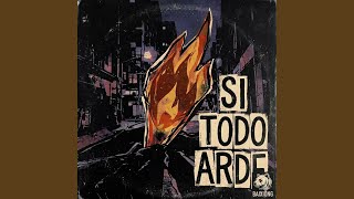 si todo arde