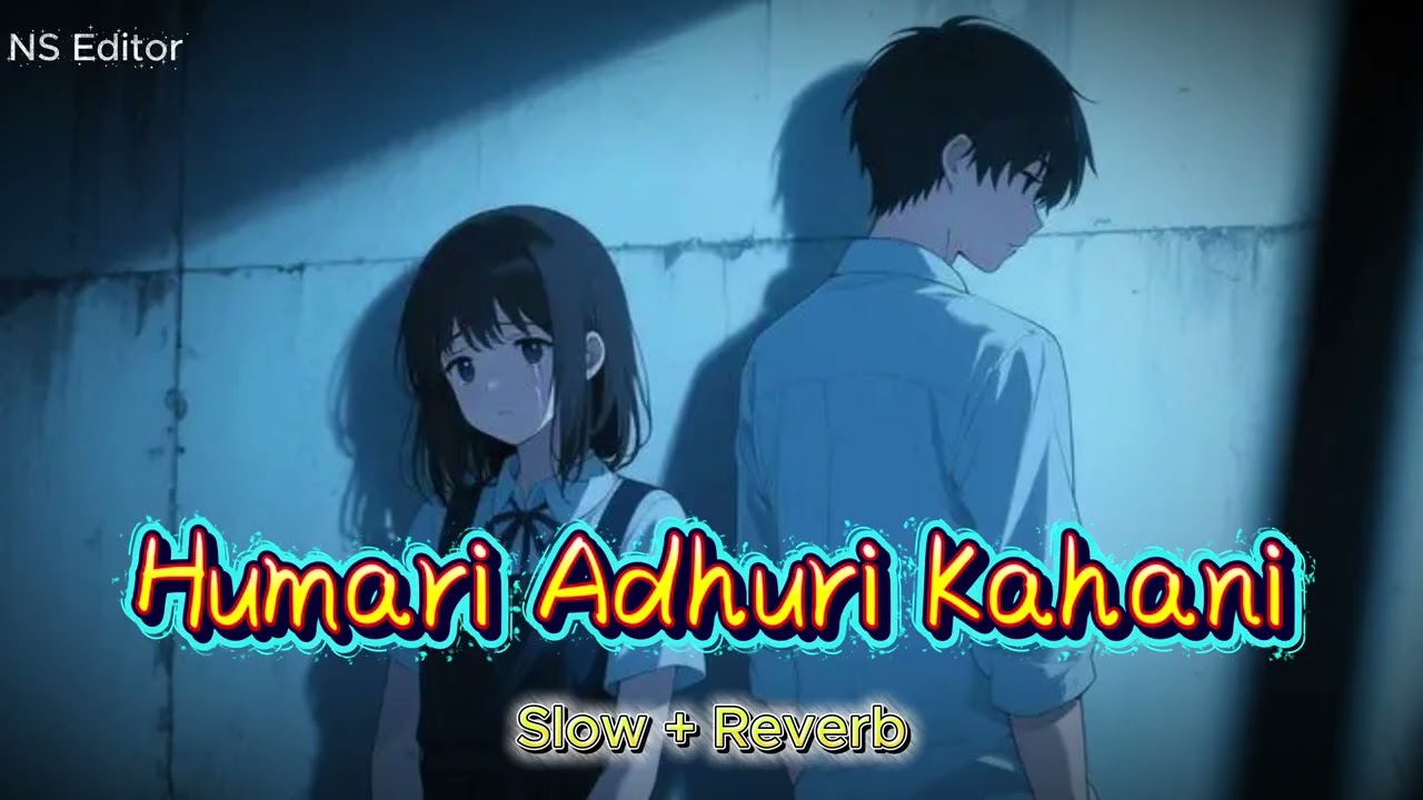 Arijit_Singh_-_Humari_Adhuri_Kahani_ Slow+Reveb_full_song_Emraan_Hashmi_Vidya_Balan_