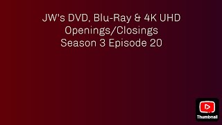 JW's DVD, Blu-Ray & 4K UHD Openings/Closings Season 3 Episode 20